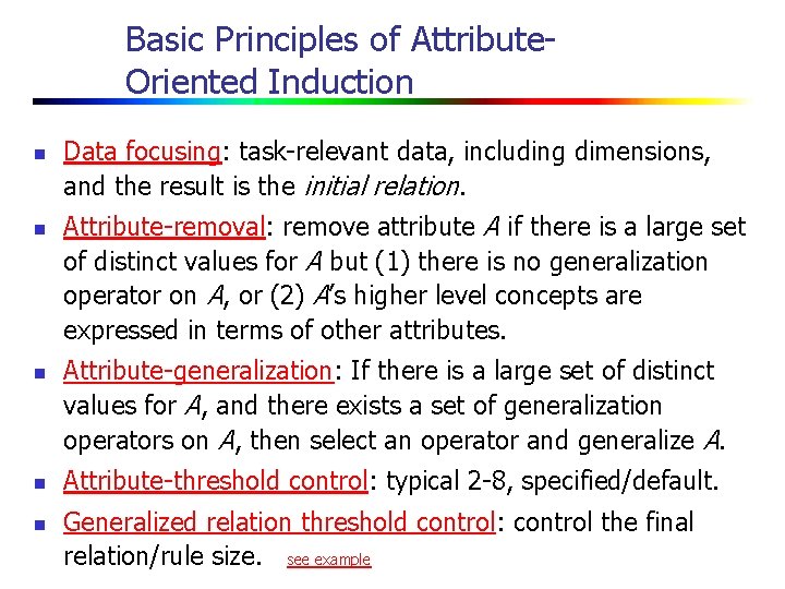 Basic Principles of Attribute. Oriented Induction n n Data focusing: task-relevant data, including dimensions,