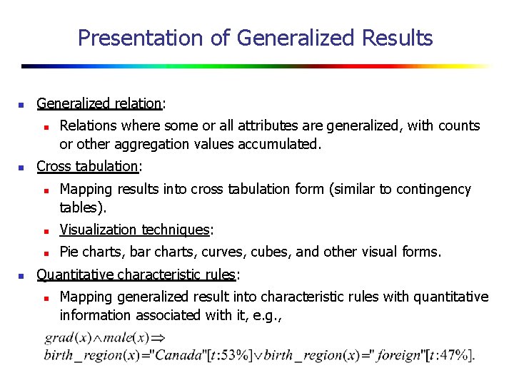 Presentation of Generalized Results n Generalized relation: n n Cross tabulation: n n Relations