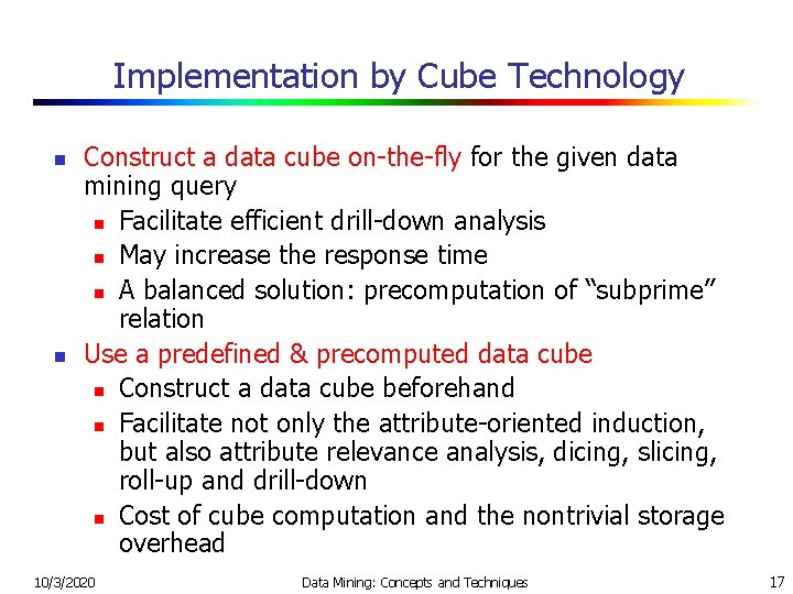 Implementation by Cube Technology n n Construct a data cube on-the-fly for the given
