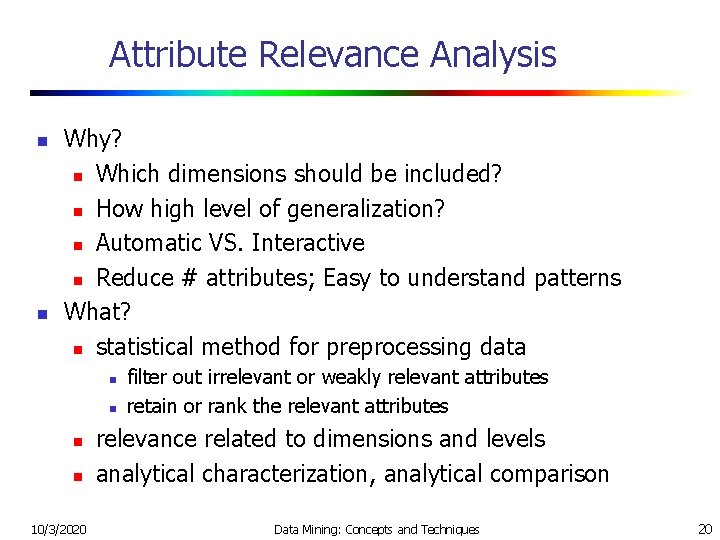 Attribute Relevance Analysis n n Why? n Which dimensions should be included? n How