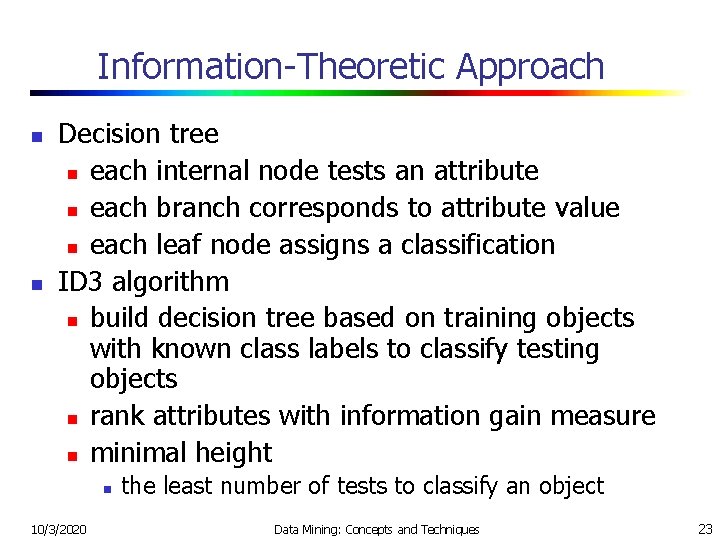 Information-Theoretic Approach n n Decision tree n each internal node tests an attribute n