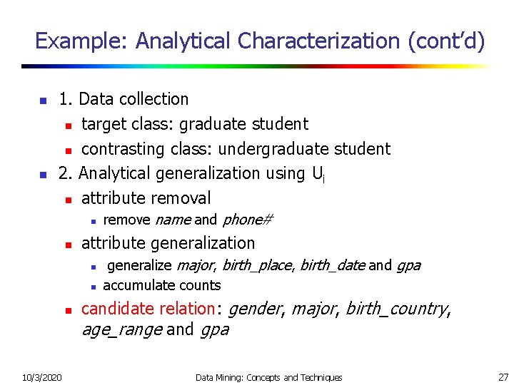 Example: Analytical Characterization (cont’d) n n 1. Data collection n target class: graduate student