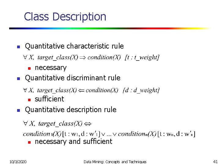 Class Description n Quantitative characteristic rule n necessary Quantitative discriminant rule n sufficient Quantitative