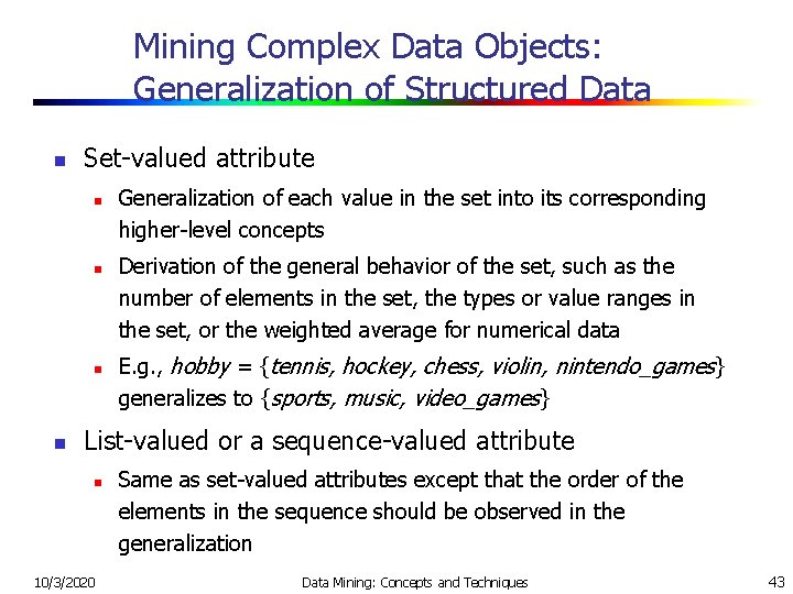 Mining Complex Data Objects: Generalization of Structured Data n Set-valued attribute n n Generalization