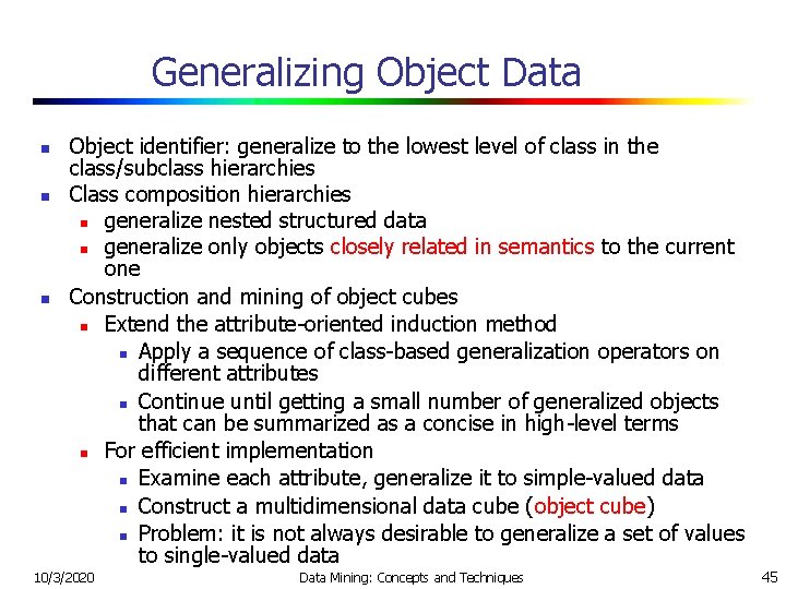Generalizing Object Data n n n Object identifier: generalize to the lowest level of