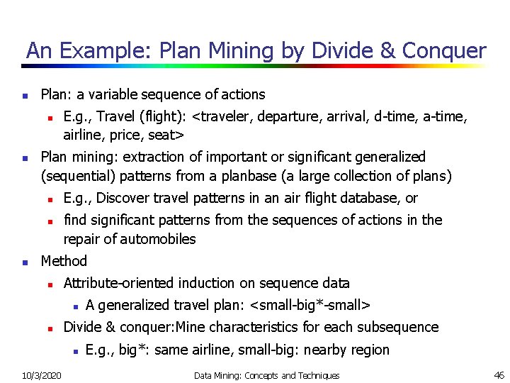 An Example: Plan Mining by Divide & Conquer n Plan: a variable sequence of