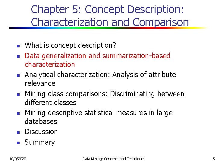 Chapter 5: Concept Description: Characterization and Comparison n n n What is concept description?