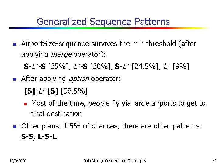 Generalized Sequence Patterns n Airport. Size-sequence survives the min threshold (after applying merge operator):