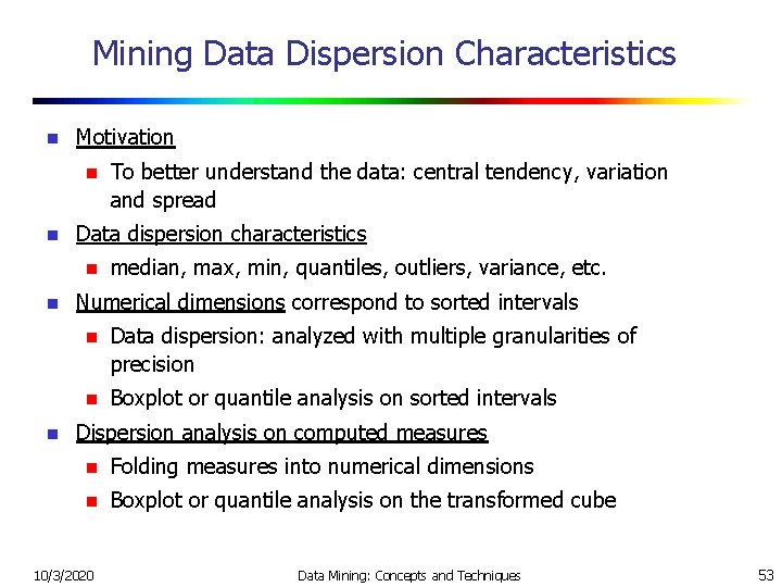 Mining Data Dispersion Characteristics n Motivation n n Data dispersion characteristics n n n