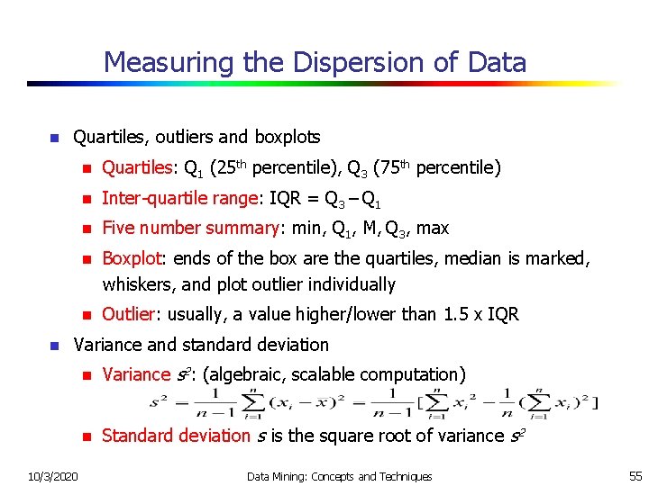 Measuring the Dispersion of Data n n Quartiles, outliers and boxplots n Quartiles: Q
