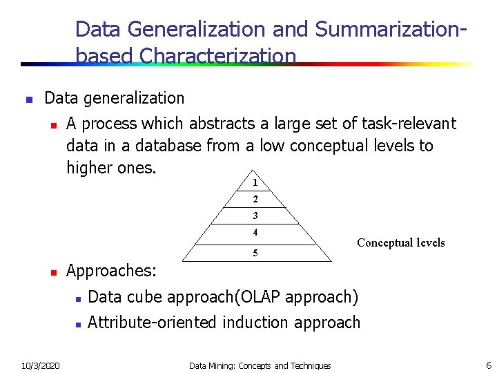 Data Generalization and Summarizationbased Characterization n Data generalization n A process which abstracts a