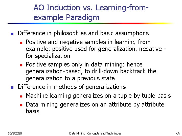 AO Induction vs. Learning-fromexample Paradigm n n Difference in philosophies and basic assumptions n