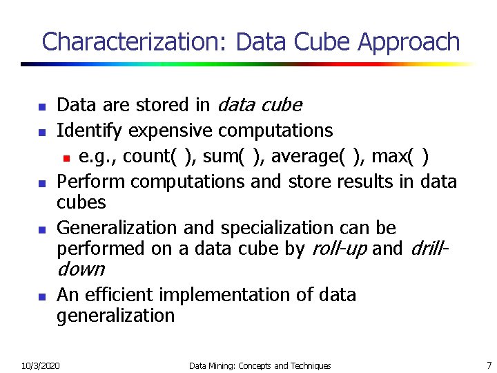 Characterization: Data Cube Approach n n Data are stored in data cube Identify expensive