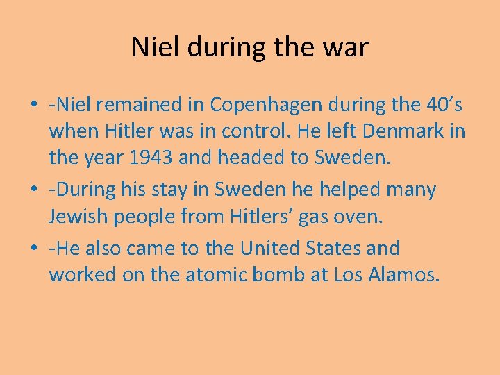 Niel during the war • -Niel remained in Copenhagen during the 40’s when Hitler