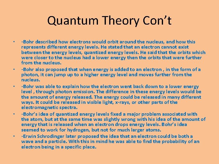 Quantum Theory Con’t • • • -Bohr described how electrons would orbit around the