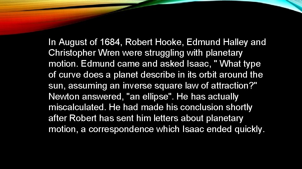 In August of 1684, Robert Hooke, Edmund Halley and Christopher Wren were struggling with