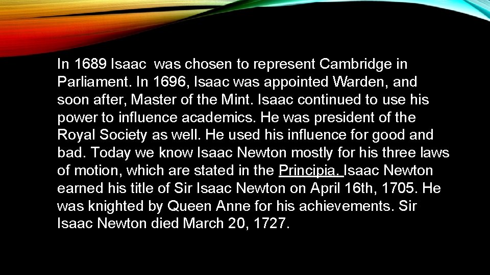 In 1689 Isaac was chosen to represent Cambridge in Parliament. In 1696, Isaac was