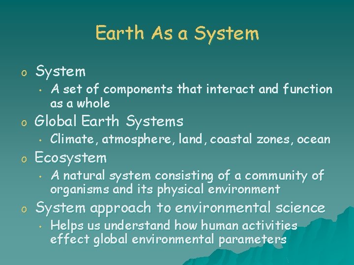 Earth As a System o System • o Global Earth Systems • o Climate,