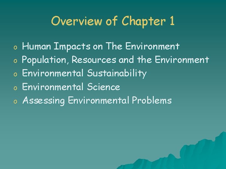 Overview of Chapter 1 o o o Human Impacts on The Environment Population, Resources