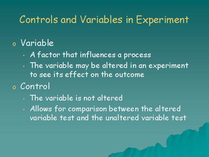 Controls and Variables in Experiment o Variable • • o A factor that influences