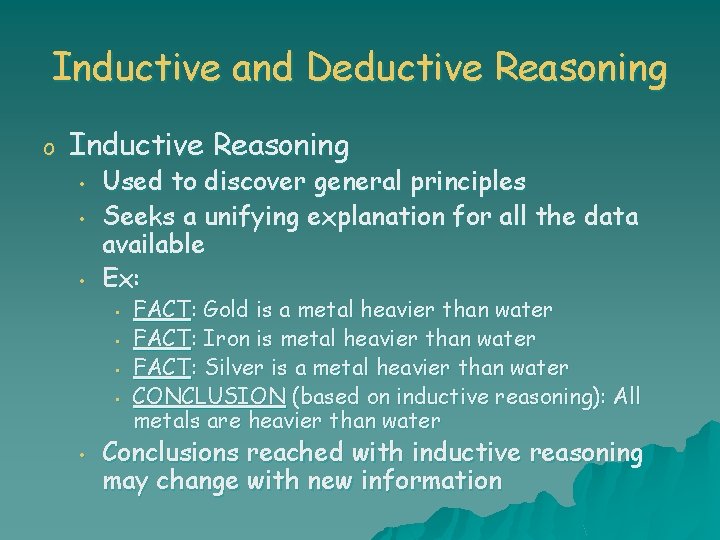 Inductive and Deductive Reasoning o Inductive Reasoning • • • Used to discover general