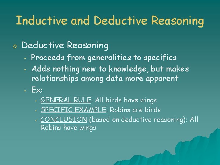 Inductive and Deductive Reasoning o Deductive Reasoning • • • Proceeds from generalities to