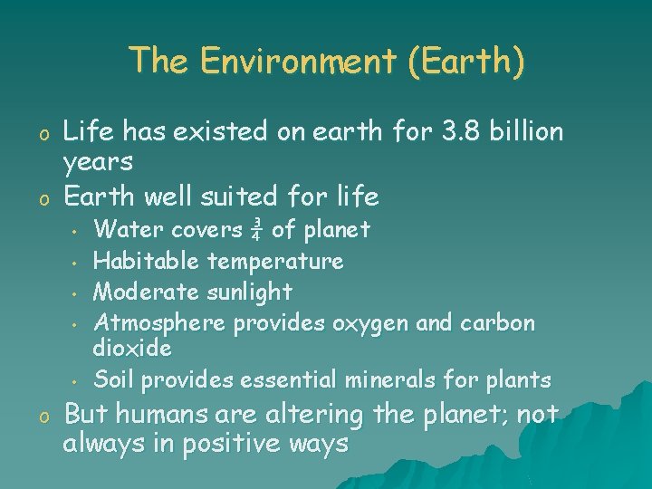 The Environment (Earth) o o Life has existed on earth for 3. 8 billion