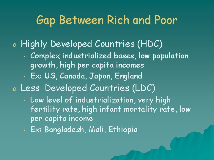 Gap Between Rich and Poor o Highly Developed Countries (HDC) • • o Complex