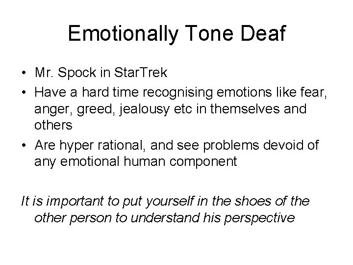 Emotionally Tone Deaf • Mr. Spock in Star. Trek • Have a hard time