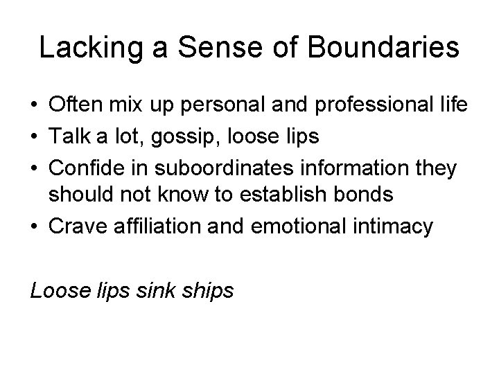 Lacking a Sense of Boundaries • Often mix up personal and professional life •