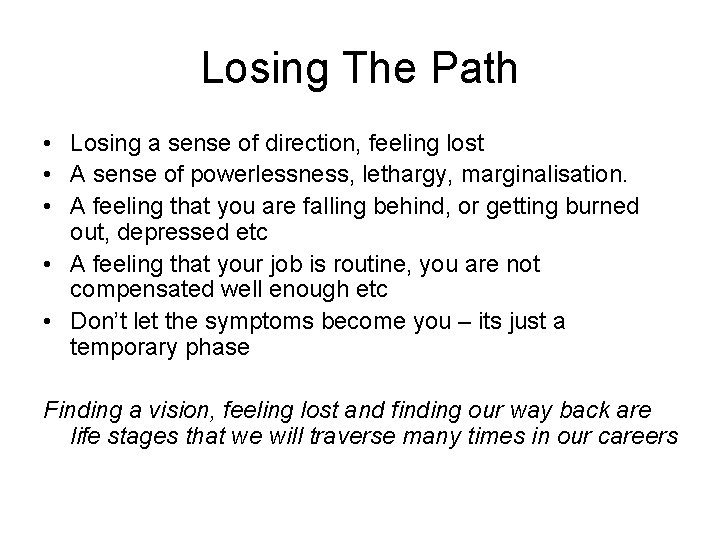 Losing The Path • Losing a sense of direction, feeling lost • A sense
