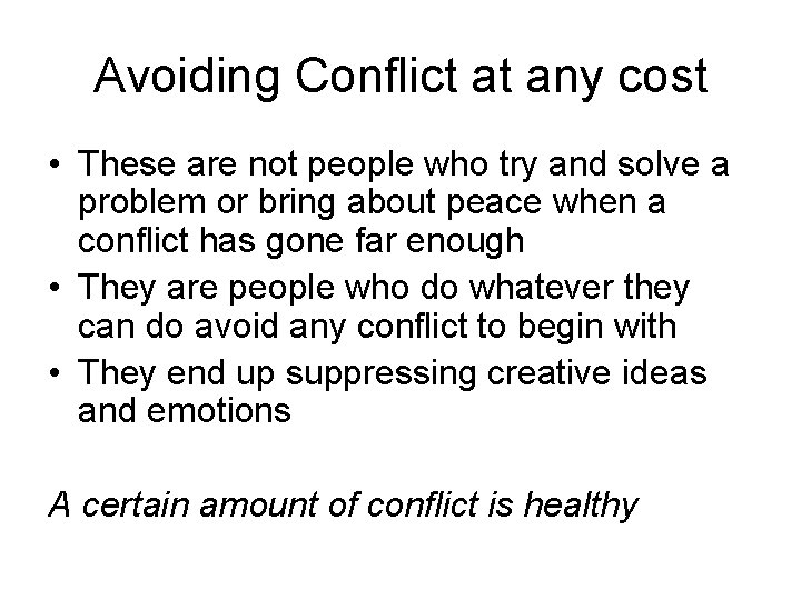 Avoiding Conflict at any cost • These are not people who try and solve