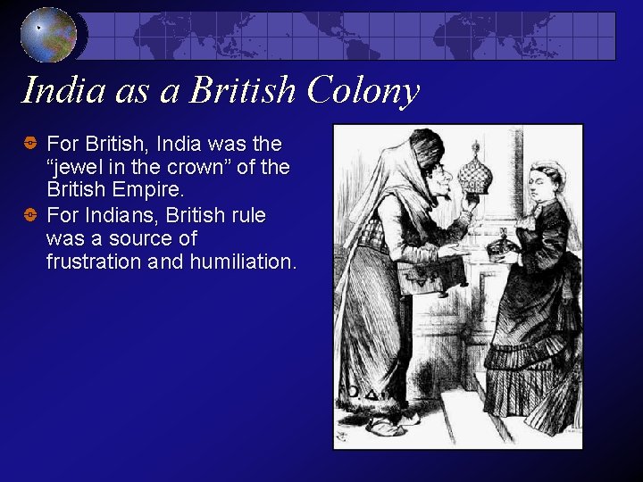 India as a British Colony For British, India was the “jewel in the crown”