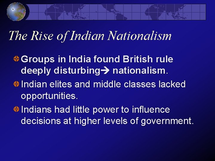 The Rise of Indian Nationalism Groups in India found British rule deeply disturbing nationalism.