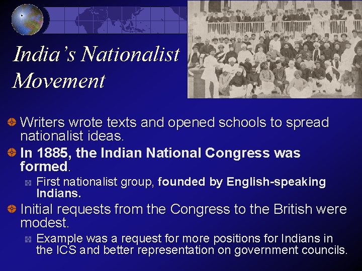 India’s Nationalist Movement Writers wrote texts and opened schools to spread nationalist ideas. In