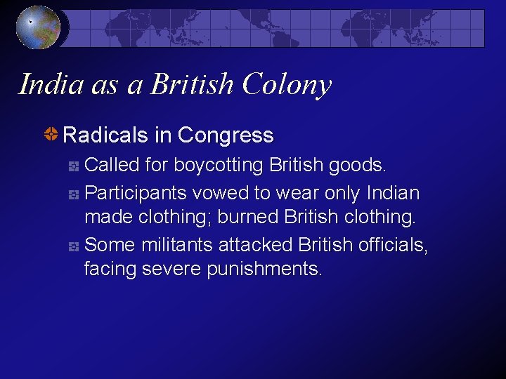 India as a British Colony Radicals in Congress Called for boycotting British goods. Participants