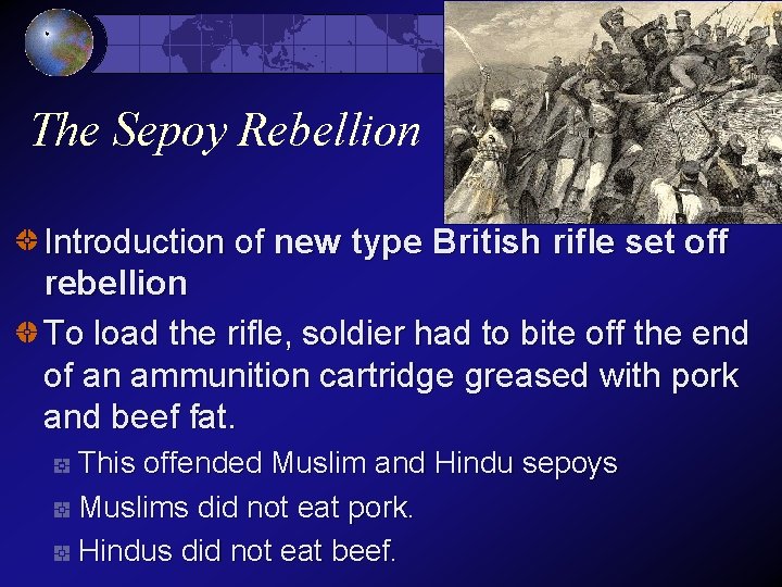 The Sepoy Rebellion Introduction of new type British rifle set off rebellion To load
