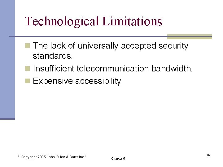 Technological Limitations n The lack of universally accepted security standards. n Insufficient telecommunication bandwidth.