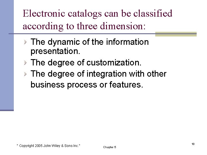 Electronic catalogs can be classified according to three dimension: The dynamic of the information