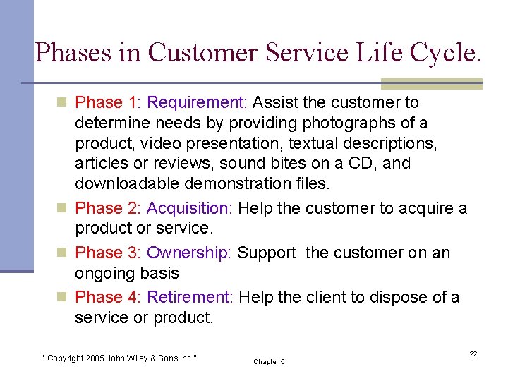 Phases in Customer Service Life Cycle. n Phase 1: Requirement: Assist the customer to