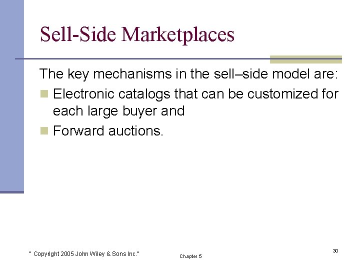 Sell-Side Marketplaces The key mechanisms in the sell–side model are: n Electronic catalogs that