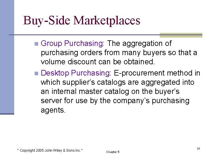 Buy-Side Marketplaces Group Purchasing: The aggregation of purchasing orders from many buyers so that