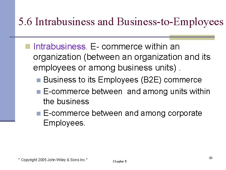 5. 6 Intrabusiness and Business-to-Employees n Intrabusiness. E- commerce within an organization (between an