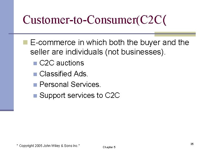 Customer-to-Consumer(C 2 C( n E-commerce in which both the buyer and the seller are