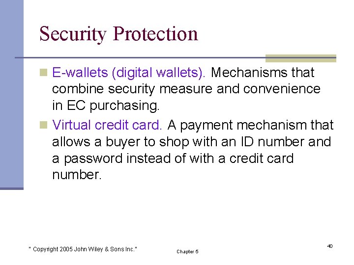 Security Protection n E-wallets (digital wallets). Mechanisms that combine security measure and convenience in