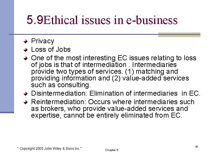 5. 9 Ethical issues in e-business Privacy Loss of Jobs One of the most