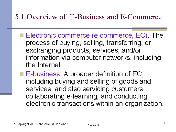 5. 1 Overview of E-Business and E-Commerce n Electronic commerce (e-commerce, EC). The process