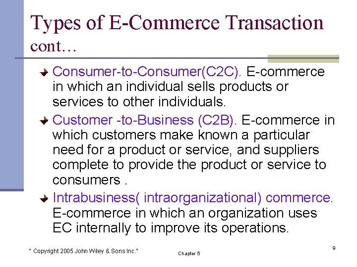 Types of E-Commerce Transaction cont… Consumer-to-Consumer(C 2 C). : E-commerce in which an individual