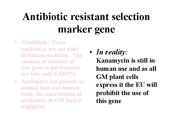 Antibiotic resistant selection marker gene • Assertion: These antibiotics are not used in human