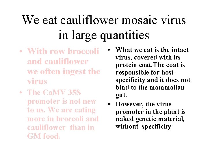 We eat cauliflower mosaic virus in large quantities • With row broccoli and cauliflower